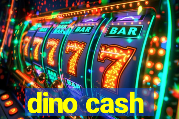 dino cash